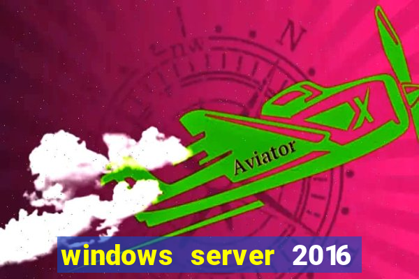 windows server 2016 download iso